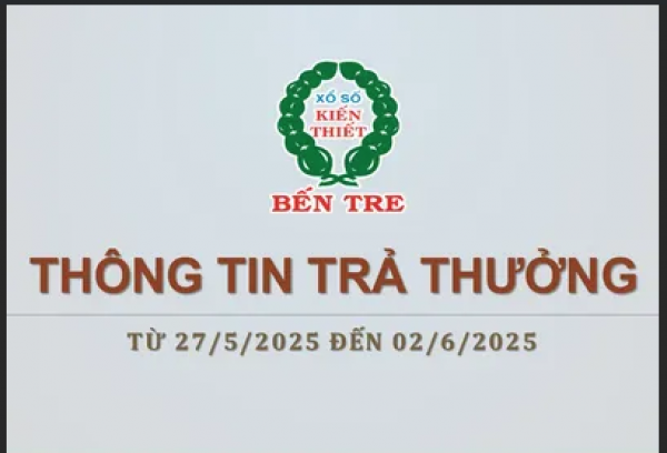 THÔNG TIN KẾT QUẢ TRẢ THƯỞNG XSKT BẾN TRE TỪ 27/5/2025 ĐẾN 02/6/2025